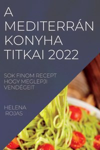 A Mediterran Konyha Titkai 2022