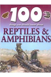 100 Things You Should Know About Reptiles and Amphibians (100 Things/Should Know About)