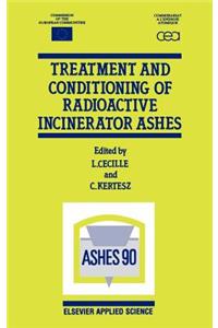 Treatment and Conditioning of Radioactive Incinerator Ashes