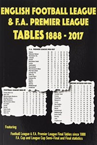English Football League and F.A. Premier League Tables 1888-2017
