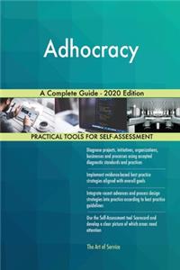 Adhocracy A Complete Guide - 2020 Edition