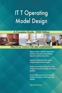 IT T Operating Model Design A Complete Guide - 2020 Edition