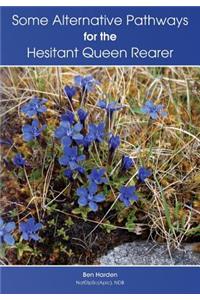 Some Alternative Pathways for the Hesitant Queen Rearer