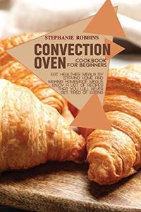 Convection Oven Cookbook for Beginners