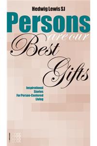 Persons are Our Best Gifts