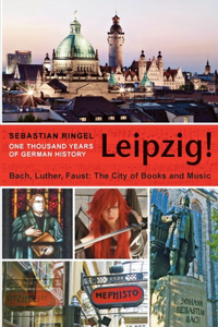 Leipzig. One Thousand Years of German History