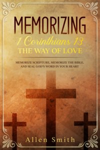 Memorizing 1 Corinthians 13 - The Way of Love