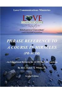 Phrase Reference to A Course in Miracles (PR-ACIM)
