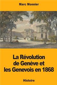 La Révolution de Genève et les Genevois en 1868