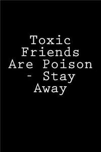 Toxic Friends Are Poison - Stay Away