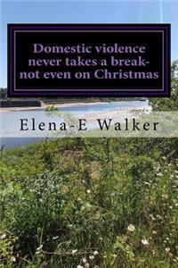 Domestic violence never takes a break-not even on Christmas