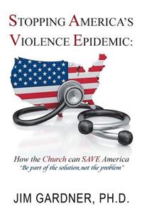 Stopping America'S Violence Epidemic