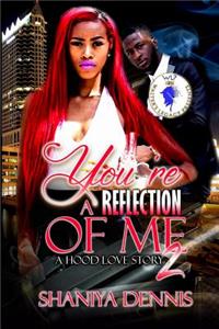 You're A Reflection Of Me