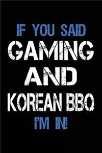 If You Said Gaming And Korean BBQ I'm In