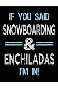 If You Said Snowboarding & Enchiladas I'm in