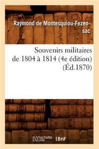 Souvenirs Militaires de 1804 À 1814 (4e Édition) (Éd.1870)