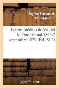 Lettres Inédites de Viollet Le Duc: 6 Mai 1844-2 Septembre 1879