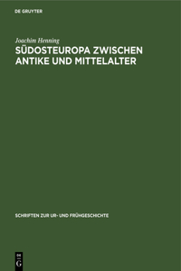 Südosteuropa Zwischen Antike Und Mittelalter