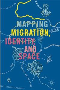 Mapping Migration, Identity, and Space