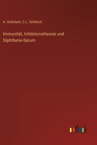 Immunität, Infektionstheorie und Diphtherie-Serum