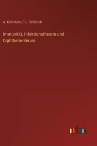 Immunität, Infektionstheorie und Diphtherie-Serum