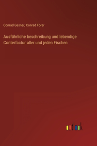 Ausführliche beschreibung und lebendige Conterfactur aller und jeden Fischen