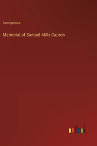 Memorial of Samuel Mills Capron