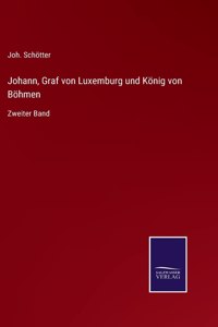 Johann, Graf von Luxemburg und König von Böhmen