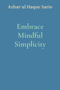 Embrace Mindful Simplicity