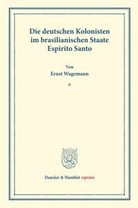 Die Deutschen Kolonisten Im Brasilianischen Staate Espirito Santo