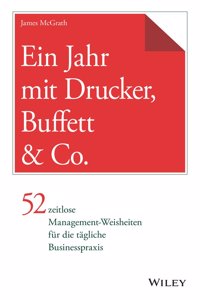 Ein Jahr mit Drucker, Buffett & Co. - 52 zeitlose Management-Weisheiten fur die tagliche Businesspraxis