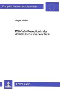 «Willehalm»-Rezeption in Der «Arabel» Ulrichs Von Dem Tuerlin