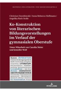 Ko-Konstruktion von literarischen Bildungsvorstellungen im Verlauf der gymnasialen Oberstufe