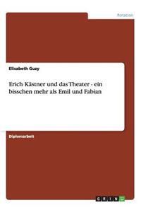 Erich Kästner und das Theater - ein bisschen mehr als Emil und Fabian