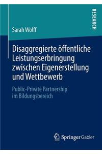 Disaggregierte Öffentliche Leistungserbringung Zwischen Eigenerstellung Und Wettbewerb