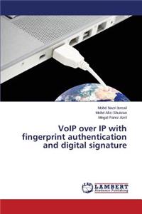 VoIP over IP with fingerprint authentication and digital signature