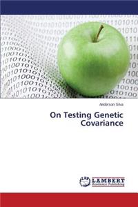 On Testing Genetic Covariance