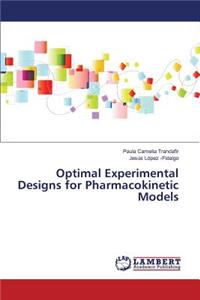 Optimal Experimental Designs for Pharmacokinetic Models