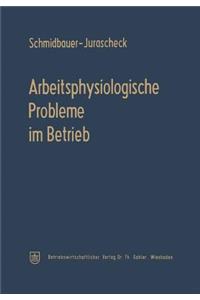 Arbeitsphysiologische Probleme im Betrieb