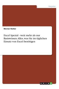 Excel Spezial - weit mehr als nur Basiswissen. Alles, was Sie im täglichen Einsatz von Excel benötigen