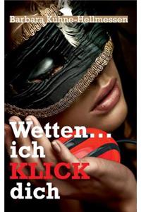 Wetten ... ich KLICK dich