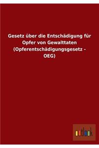 Gesetz über die Entschädigung für Opfer von Gewalttaten (Opferentschädigungsgesetz - OEG)