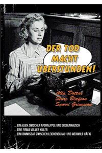 Der Tod macht Überstunden