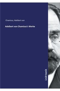 Adelbert von Chamisso's Werke