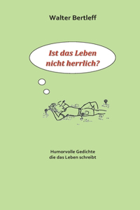 Ist das Leben nicht herrlich?