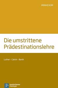 Die umstrittene PrAdestinationslehre