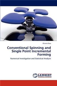 Conventional Spinning and Single Point Incremental Forming