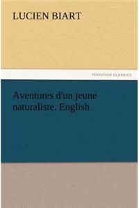 Aventures d'un jeune naturaliste. English