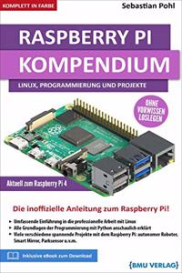 Raspberry Pi Kompendium: Linux, Programmierung und Projekte: Die inoffizielle Anleitung zum Raspberry Pi