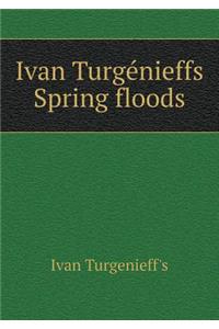 Ivan Turgénieffs̕ Spring floods